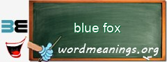 WordMeaning blackboard for blue fox